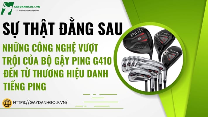 bộ gậy Ping G410